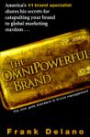 The Omnipowerful Brand: America's No 1 Brand Specialist Shares His Secrets for Catapulting Your Brand to Marketing Stardom