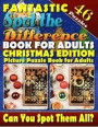 Fantastic Spot the Difference Book for Adults: Christmas Edition. Picture Puzzle Books for Adults: What's Different Activity Book. Find the Difference