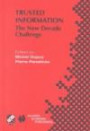 Trusted Information - The New Decade Challenge (International Federation for Information Processing, Volume 193)