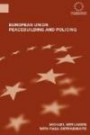 European Union Peacebuilding and Policing: Governance and the European Security and Defence Policy (Routledge Advances in European Politics)