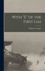 With "E" of the First Gas