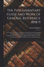 The Parliamentary Guide and Work of General Reference 1898-9 [microform]