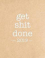 Get Shit Done 2019: Kraft Paper Effect - 8.5 X 11 in - 2019 Organizer with Bonus Dotted Grid Pages + Inspirational Quotes + To-Do Lists -