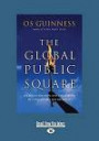 The Global Public Square: Religious Freedom and the Making of a World Safe for Diversity