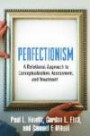 Perfectionism: A Relational Approach to Conceptualization, Assessment, and Treatment