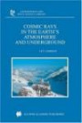 Cosmic Rays in the Earth's Atmosphere and Underground (Astrophysics and Space Science Library)