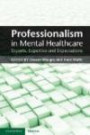Professionalism in Mental Healthcare: Experts, Expertise and Expectation