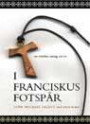 I Franciskus fotspår : om enkelhet, vardag och tro