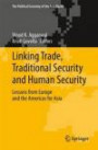 Linking Trade and Security: Evolving Institutions and Strategies in Asia, Europe, and the United States (The Political Economy of the Asia Pacific)