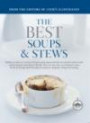 The Best Soups & Stews: Would You Make 30 Versions of French Onion Soup to Find the One With the Richest Broth And the Deepest Onion Flavor? … (Best Recipe Series)