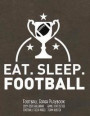 Eat Sleep Football Football Coach Playbook: 2019-2020 Coaching Notebook, Blank Field Pages, Calendar, Game Statistics, Roster