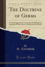 The Doctrine of Germs: Or the Integration of Certain Partial Differential Equations Which Occur in Mathematical Physics (Classic Reprint)