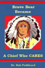 Brave Bear became a Chief who CARES: Stories that Teach Success Skills - Full Color