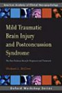 Mild Traumatic Brain Injury and Postconcussion Syndrome: The New Evidence Base for Diagnosis and Treatment (Aacn Workshop Series)