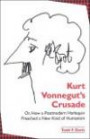 Kurt Vonnegut's Crusade Or, How a Postmodern Harlequin Preached a New Kind of Humanism (S U N Y Series in Postmodern Culture) (S U N Y Series in Postmodern Culture)