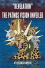Revelation the Patmos Vision Unveiled