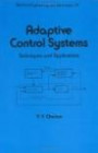 Adaptive Control Systems: Techniques and Applications: Electrical Engineering and Electronics, 39 (Electrical Engineering & Electronics)