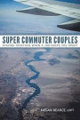 Super Commuter Couples: Staying Together When a Job Keeps You Apart