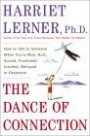 The Dance of Connection: How to Talk to Someone When You're Mad, Hurt, Scared, Frustrated, Insulted, Betrayed, or Desperate