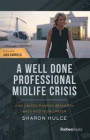 A Well Done Professional Midlife Crisis: How to Bleed Passion & Energy Back Into Your Career