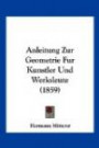 Anleitung Zur Geometrie Fur Kunstler Und Werksleute (1859) (German Edition)