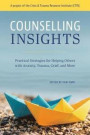 Counselling Insights: Practical Strategies for Helping Others with Anxiety, Trauma, Grief, and More