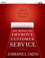 101 Ways to Improve Customer Service: Training, Tools, Tips, and Techniques (Pfeiffer Essential Resources for Training and HR Professionals)