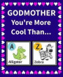 Godmother You're more cool than: Reasons Why Your Godmother is Awesome Fill in the Blanks Book Size 7.5 x 9.25
