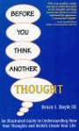 Before You Think Another Thought: An Illustrated Guide to Understanding How Your Thoughts and Beliefs Create Your Life