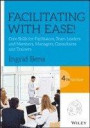 Facilitating with Ease!: Core Skills for Facilitators, Team Leaders and Members, Managers, Consultants and Trainers