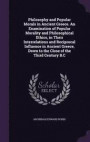 Philosophy and Popular Morals in Ancient Greece. an Examination of Popular Morality and Philosophical Ethics, in Their Interrelations and Reciprocal Influence in Ancient Greece, Down to the Close of