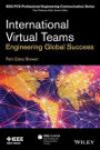 International Virtual Teams: Engineering Global Success (IEEE PCS Professional Engineering Communication Series)