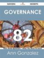 Governance 82 Success Secrets: 82 Most Asked Questions On Governance - What You Need To Know
