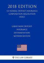 Large-Bank Deposit Insurance Determination Modernization (US Federal Deposit Insurance Corporation Regulation) (FDIC) (2018 Edition)