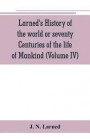 Larned's History of the world or seventy Centuries of the life of Mankind