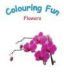Colouring Fun: A fun colouring book on flowers for adults and children. Great gift for birthday and christmas (Volume 5)