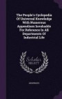 The People's Cyclopedia of Universal Knowledge with Numerous Appendixes Invaluable for Reference in All Departments of Industrial Life