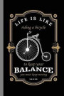 Life Is Like Riding A Bicycle To Keep Your Balance You Must Keep Moving: Cycling Gift For Cyclists And Bikers (6x9) Lined Notebook To Write In