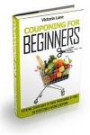 Couponing for Beginners: Extreme Strategies to Save Thousands a Year by Effectively Using Coupons (Couponing - Your Secret Guide to Using Coupons for Money Saving Success)