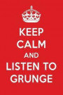 Keep Calm and Listen to Grunge: Grunge Designer Notebook