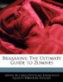 Braaaains: The Ultimate Guide to Zombies