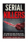 Top 15 Most Evil Serial Killers To Ever Live And The True Stories Of Their Crimes: Murderer - Criminals Crimes - True Evil - Horror Stories