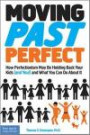 Moving Past Perfect: How Perfectionism May Be Holding Back Your Kids (and You!) and What You Can Do About It