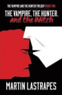 The Vampire, the Hunter, and the Witch (the Vampire and the Hunter Trilogy