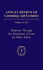 Annual Review of Gerontology and Geriatrics, Volume 31, 2011: Pathways Through The Transitions of Care for Older Adults