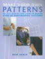 Make Your Own Patterns: An Easy Step-by-Step Guide to Making Over 60 Dressmaking Pattern