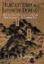 Mercantilism in a Japanese Domain: The Merchant Origins of Economic Nationalism in 18th-century Tosa