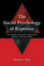 The Social Psychology of Expertise: Case Studies in Research, Professional Domains, and Expert Roles (Expertise: Research and Applications Series)