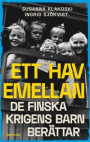 Ett hav emellan: De finska krigens barn berättar