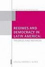Regimes and Democracy in Latin America: Theories and Methods (Oxford Studies in Democratization)
